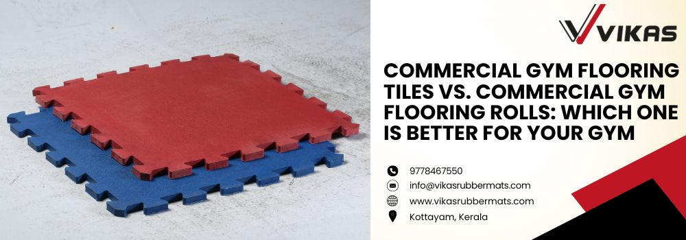uploads_vik/blogs/Commercial Gym Flooring Tiles Vs. Commercial Gym Flooring Rolls Which One is Better for Your Gym.jpg